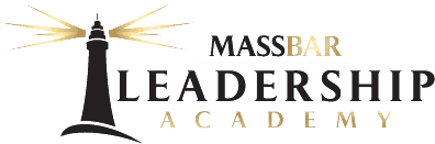Massachusetts Bar Association Leadership Academy Massachusetts Bar Association Leadership Academy